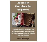 Liora Bellamyz Accordion Exercises For Beginners (Tascabile)