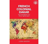 Liora Bigon French Colonial Dakar (Copertina rigida) Studies in Imperialism