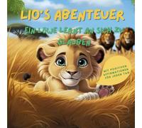 Lio's Abenteuer: Ein Löwe lernt an sich zu glauben