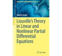 Liouville’s Theory in Linear and Nonlinear Partial Differential Equations: 8