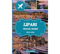 LIPARI TRAVEL GUIDE 2025-2026: Plan the Most Memorable Lipari Vacation with Handpicked Experiences, Cultural Insights, and Travel Strategies for 2025-2026