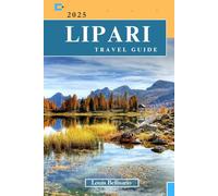 LIPARI TRAVEL GUIDE: Everything You Need to Know Before You Go “Your Ultimate Travel Companion”