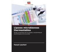 Lipases microbiennes thermostables: Étude comparative de trois lipases, caractéristiques biochimiques et structurelles