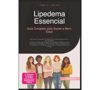 Lipedema Essencial: Guia Completo para Saúde e Bem-Estar