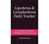 Lipedema & Lymphedema Daily Tracker: A 12-Month Symptom, Swelling, Pain & Care Log