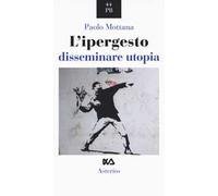 L'ipergesto. Disseminare utopia