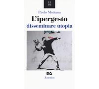 L' ipergesto. Disseminare utopia