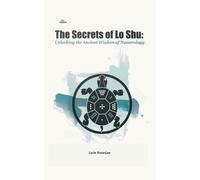 Lipiie Banerjje The Secrets of Lo Shu Unlocking the Ancient Wisdom of (Digital)