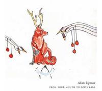 Lipman, Adam - From Your Mouth To Gods Ears
