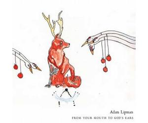 Lipman, Adam - From Your Mouth To Gods Ears
