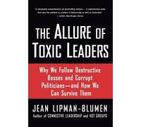 Lipman-Blumen The Allure of Toxic Leaders (Tascabile)