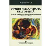 L'ipnosi nella terapia dell'obesità. Tecniche ipnotiche e cognitivo-comportamentali nell'eccesso di peso