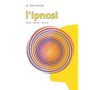 L' ipnosi. Teoria, pratica, tecnica