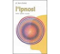 L'ipnosi. Teoria, pratica, tecnica