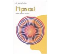 L'ipnosi. Teoria, pratica, tecnica - Chertok Léon