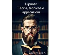 L'ipnosi: Teoria, tecniche e applicazioni