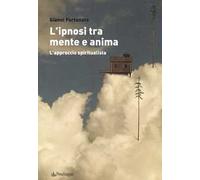 L'ipnosi tra mente e anima. L'approccio spiritualista