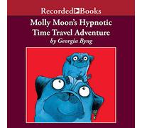 L'ipnotica avventura di viaggio nel tempo di Molly Moon