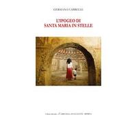 L'Ipogeo di Santa Maria in Stelle. Ediz. italiana e inglese
