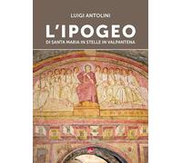 L' ipogeo di Santa Maria in Stelle in Valpantena