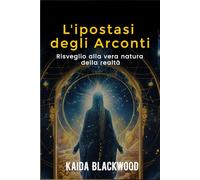 L'ipostasi degli Arconti: Risveglio alla vera natura della realtà