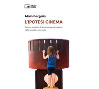 L'ipotesi cinema. Piccolo trattato di educazione al cinema nella scuola e ...