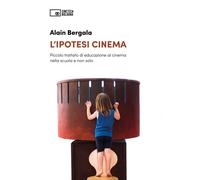 L'ipotesi cinema. Piccolo trattato di educazione al cinema nella scuola e non so