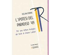 Libri O'Byrne Declan - L' Ipotesi Del Paradiso '49. Per Una Lettura Teologica De