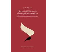 L'ipotesi dell'inconscio e la terapia psicoanalitica. Riflessioni sui fondamenti epistemici