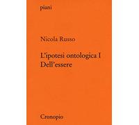 L'ipotesi ontologica. Dell'essere (Vol. 1)
