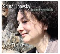 Lipovsky, Shura & Ensemble Novaya Shira - Vaytinke: Traditional & New Yiddish Songs