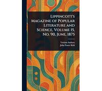 Lippincott's Magazine of Popular Literature and Science, Volume 15, No. 90, June, 1875