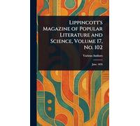 Lippincott's Magazine of Popular Literature and Science, Volume 17, No. 102
