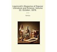 Lippincott's Magazine of Popular Literature and Science, Volume 22. October, 1878.