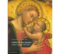 Lippo di Dalmasio. «Assai valente pittore» - [BUP - Bononia University Press]
