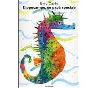 L'ippocampo, un papà speciale. Ediz. illustrata