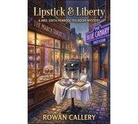 Lipstick & Liberty: A Mrs. Edith Penrose Tea Room Mystery