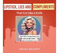 Lipstick, Lies & Compliments: That Cut Like a Knife