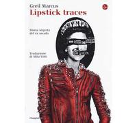 Lipstick traces. Storia segreta del XX secolo