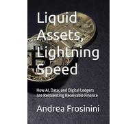 Liquid Assets, Lightning Speed: How AI, Data, and Digital Ledgers Are Reinventing Receivable Finance
