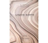 LIQUID EARTH: Stone Current: Minimalist notebook inspired by flowing natural textures and mineral patterns. 150 lined pages. Volume 21.5 · G. Carlison Notebook Series