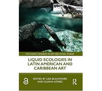Liquid Ecologies in Latin American and Caribbean Art