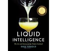 Liquid Intelligence: The Art and Science of the Perfect Cocktail