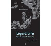Liquid Life: On Non-Linear Materiality