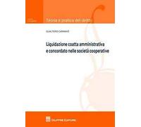 Liquidazione coatta amministrativa e concordato nelle società cooperative