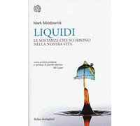 Liquidi. Le sostanze che scorrono nella nostra vita
