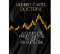 Liquidity Cartel Doctrine: A Complete Professional Trading Framework