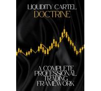 Liquidity Cartel Doctrine: The Complete Professional Trading Framework