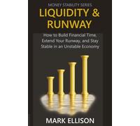 LIQUIDITY & RUNWAY: How to Build Financial Time, Extend Your Runway, and Stay Stable in an Unstable Economy