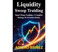 Liquidity Sweep Trading: Smart Money Scalping: A Complete Strategy for Precision Entries